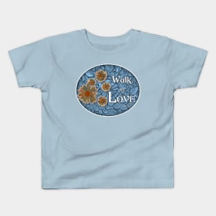 Walk in Love Kids T-Shirt